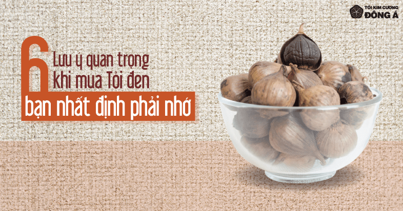 6 lưu ý khi mua Tỏi đen bạn nhất định phải nhớ