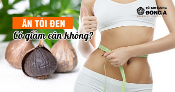 Ăn tỏi đen có giảm cân không?