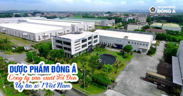 Dược phẩm Đông Á - Công ty sản xuất Tỏi Đen uy tín tại Việt Nam